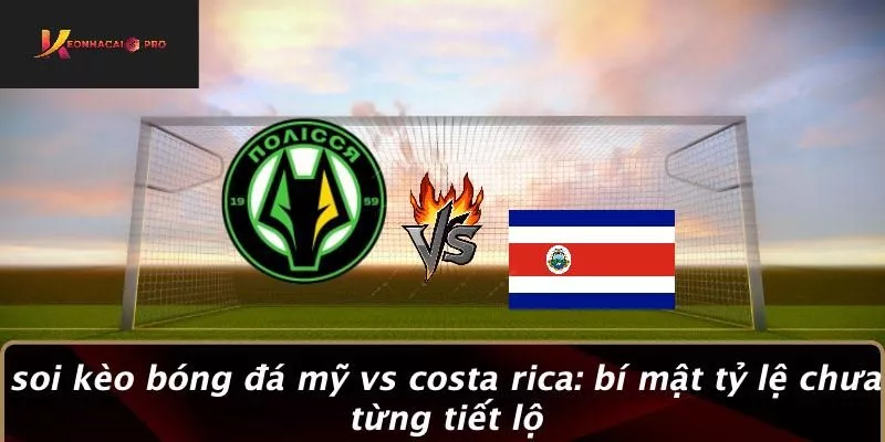 Soi Kèo Bóng Đá Mỹ vs Costa Rica