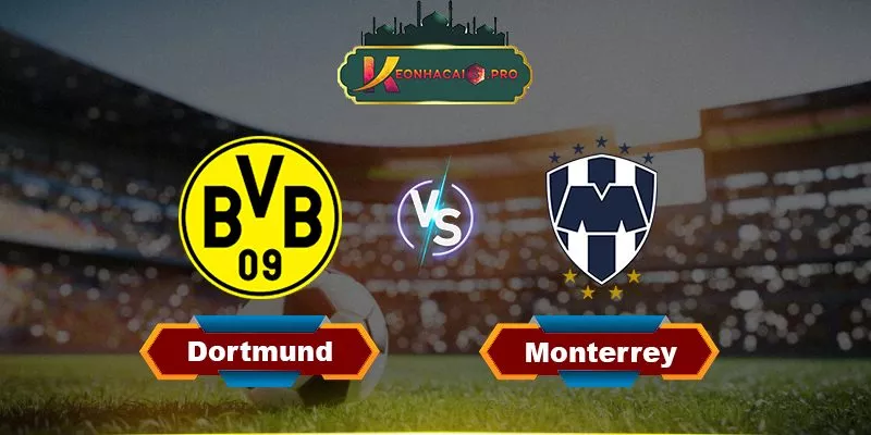 Soi Kèo Dortmund Vs Monterrey